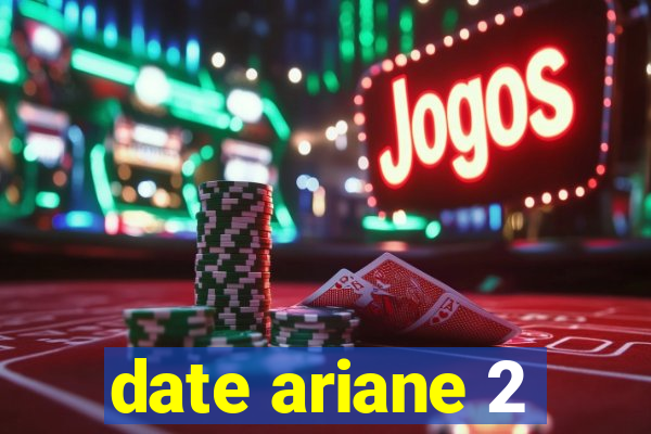 date ariane 2